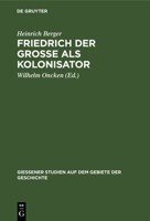 Friedrich der Grosse als Kolonisator 3111041948 Book Cover