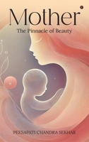Mother: The Pinnacle of Beauty: The Pinnacle of Beauty B0F8R8L5T9 Book Cover