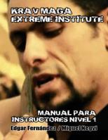 Krav Maga Extreme Institute - Manual para Instructores - Nivel 1 1482399237 Book Cover