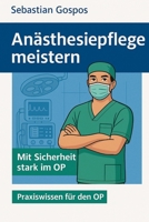 Anästhesiepflege meistern: Mit Sicherheit stark im OP B0F7H7STLX Book Cover