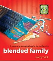 7 Reasons to Be Grateful You're the Mother of a Blended Family 0892216549 Book Cover