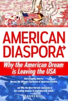 American Diaspora: Why the American Dream is Leaving the USA B0FG78QNQ3 Book Cover