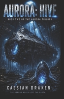 AURORA : HIVE (AURORA TRILOGY) B0H9MRK2QQ Book Cover