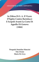 In Difesa Di S. A. Il Vicere D'Egitto Contro Bartolucci E Scopoli Avanti La Corte Di Appello Di Genova (1866) 1120438144 Book Cover