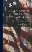 The Relations of the United States and Spain: The Spanish-American War 1021316881 Book Cover