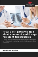 HIV/TB-MR patients on a short course of multidrug-resistant tuberculosis 6204177125 Book Cover