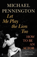 Let Me Play the Lion Too: How to be an Actor 0571231063 Book Cover