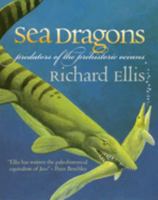 Sea Dragons: Predators Of The Prehistoric Oceans 0700612696 Book Cover