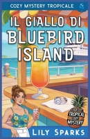 Il Giallo di Bluebird Island: Cozy Mystery Tropicale (I misteri tropicali di Chloe Scott) (Italian Edition) B0GNSKJL9P Book Cover