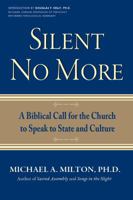 Silent No More: A Biblical Call for the Church to Speak to State and Culture 0985289716 Book Cover