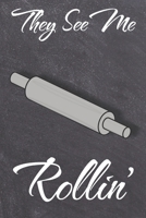 They see me Rollin': Lined notebook / Diary Cooking recipe journal 1693295938 Book Cover