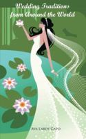 Wedding Traditions from Around the World 1491826681 Book Cover
