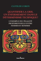 Quantifier la GRH, un enfermement dans le déterminisme technique ?: L exemple de l égalité professionnelle entre femmes et hommes (French Edition) B0CZXL21NY Book Cover