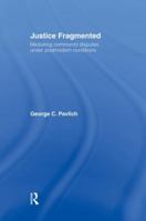 Justice Fragmented: Mediating Community Disputes under Postmodern Conditions 1138879991 Book Cover
