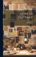 Ashes of Evidence 1022102893 Book Cover