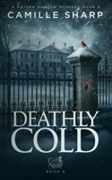 Deathly Cold: A Maiden Harlow Mystery - Book 6 (The Maiden Harlow Mysteries) 1923283138 Book Cover