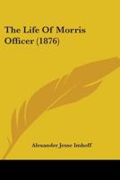 The Life Of Morris Officer 1165811928 Book Cover