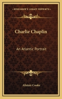 Charlie Chaplin: An Atlantic Portrait 1432569732 Book Cover