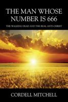 The Man Whose Number is 666: The Walking Dead and The Real Anti-Christ 1478783923 Book Cover