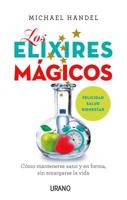 Los elixires mágicos: Cómo mantenerse sano y en forma sin amargarse la vida 847953978X Book Cover