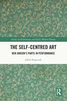 The Self-Centred Art: Ben Jonson's Parts in Performance 0367515636 Book Cover