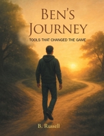 Ben's Journey: Tools That Changed the Game B0GSSFMY58 Book Cover