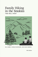 Family Hiking in the Smokies: Time Well Spent 0963068237 Book Cover