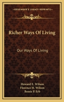 Richer Ways Of Living: Our Ways Of Living 116318618X Book Cover