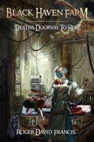 Black Haven Farm: Death's Doorway To Hell 1540774422 Book Cover