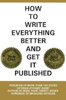 How to Write Everything Better and Get It Published 087397316X Book Cover