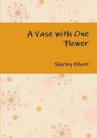 A Vase with One Flower 1304675432 Book Cover