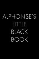 Alphonse's Little Black Book: The Perfect Dating Companion for a Handsome Man Named Alphonse. A secret place for names, phone numbers, and addresses. 1073712613 Book Cover