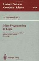 Meta-Programming in Logic: Third International Workshop, META-92, Uppsala, Sweden, June 10-12, 1992. Proceedings (Lecture Notes in Computer Science) 3540562826 Book Cover
