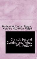 Christ's Second Coming and What Will Follow 1022033158 Book Cover