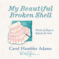 My Beautiful Broken Shell: Words of Hope to Refresh the Soul 0736908706 Book Cover