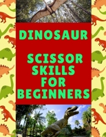 Dinosaur Scissor Skills For Beginners B087SGC5YF Book Cover