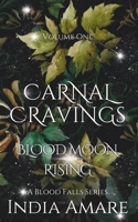 Carnal Cravings Blood Moon Rising: A Blood Falls Series B0CJ454599 Book Cover