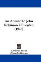 An Answer To John Robinson Of Leyden 1517588065 Book Cover