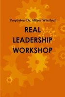 Real Leadership Student's Workbook: Becoming R.E.A.L. means Redefined & Equipped As a Leader, Redefining & Equipping As a Leader, and Raising Leaders for the next Generation. 0359763405 Book Cover