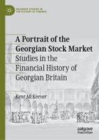 A Portrait of the Georgian Stock Market: Studies in the Financial History of Georgian Britain (Palgrave Studies in the History of Finance) 303189345X Book Cover
