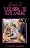 Secrets to mastering the Scots Language: Learn and Speak Scots as if you were born in Scotland UK B0CFCYVWDS Book Cover