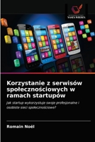 Korzystanie z serwisów spolecznościowych w ramach startupów 6203209686 Book Cover