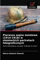 Pierwsza wojna &#347;wiatowa (1914-1918) w niemieckich portretach fotograficznych 6203476714 Book Cover