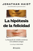 La hipótesis de la felicidad: La búsqueda de verdades modernas en la sabiduría antigua / The Happiness Hypothesis: Finding Modern Truth in Ancient Wisdom (Spanish Edition) 6076391766 Book Cover
