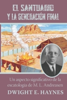 El santuario y la generaci�n final: Un aspecto significativo de la escatolog�a de M. L. Andreasen B09M567B3N Book Cover