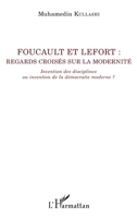 Foucault et Lefort: Regards croisés sur la modernité Invention des disciplines ou invention de la démocratie moderne ? (La Philosophie En Commun) (French Edition) 2343174024 Book Cover
