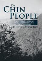 The Chin People: A Selective History and Anthropology of the Chin People 1493163086 Book Cover