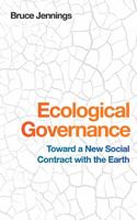 Ecological Governance: Toward a New Social Contract with the Earth 1943665184 Book Cover