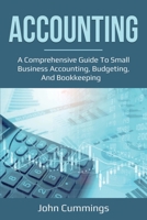 Accounting: A Comprehensive Guide to Small Business Accounting, Budgeting, and Bookkeeping 1761036629 Book Cover