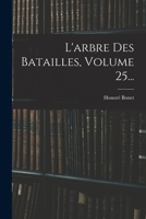L'arbre Des Batailles, Volume 25... - Primary Source Edition 1017790485 Book Cover